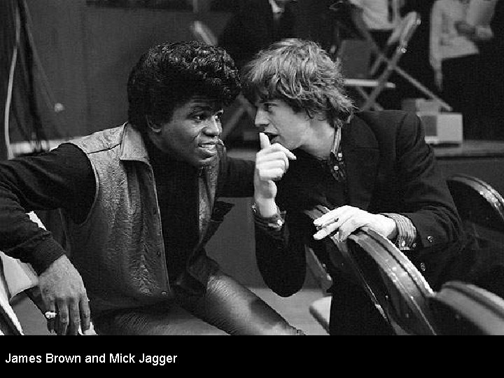 James Brown and Mick Jagger 