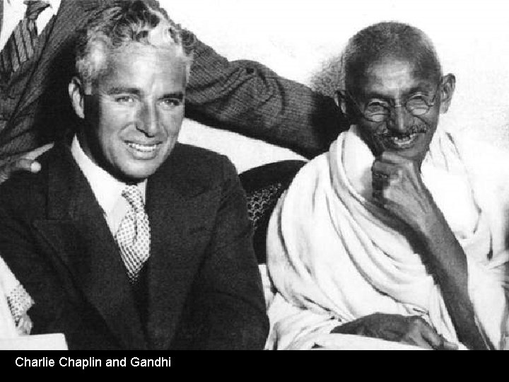 Charlie Chaplin and Gandhi 