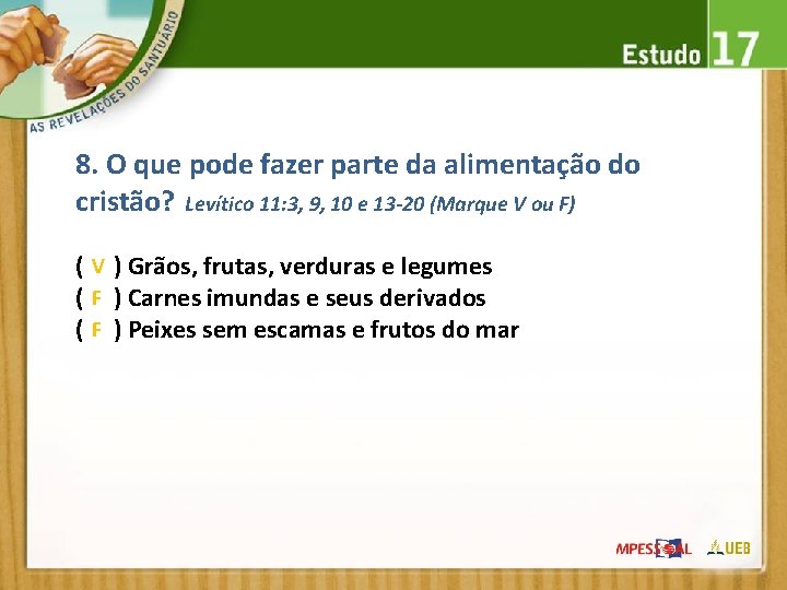 8. O que pode fazer parte da alimentação do cristão? Levítico 11: 3, 9,