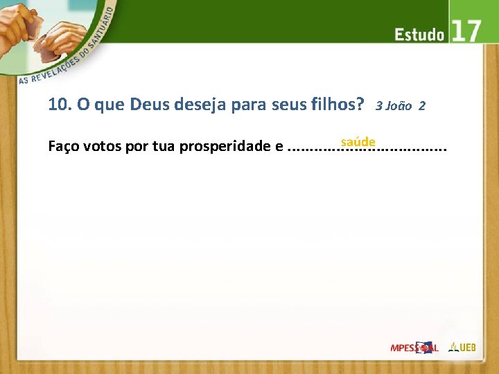 10. O que Deus deseja para seus filhos? 3 João 2 saúde Faço votos