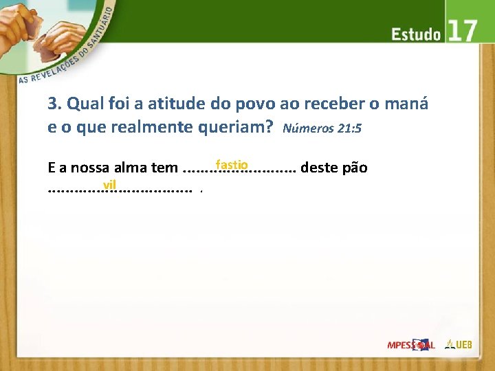 3. Qual foi a atitude do povo ao receber o maná e o que