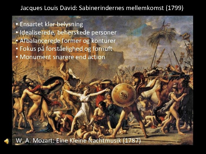 Jacques Louis David: Sabinerindernes mellemkomst (1799) • Ensartet klar belysning • Idealiserede, beherskede personer