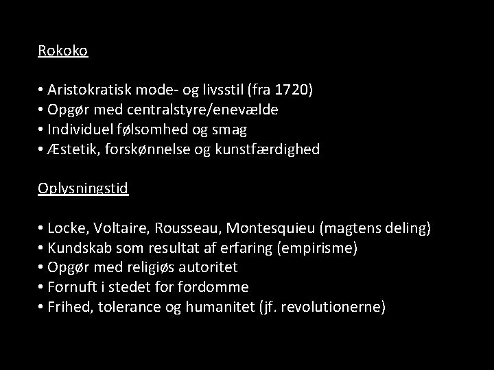Rokoko • Aristokratisk mode- og livsstil (fra 1720) • Opgør med centralstyre/enevælde • Individuel