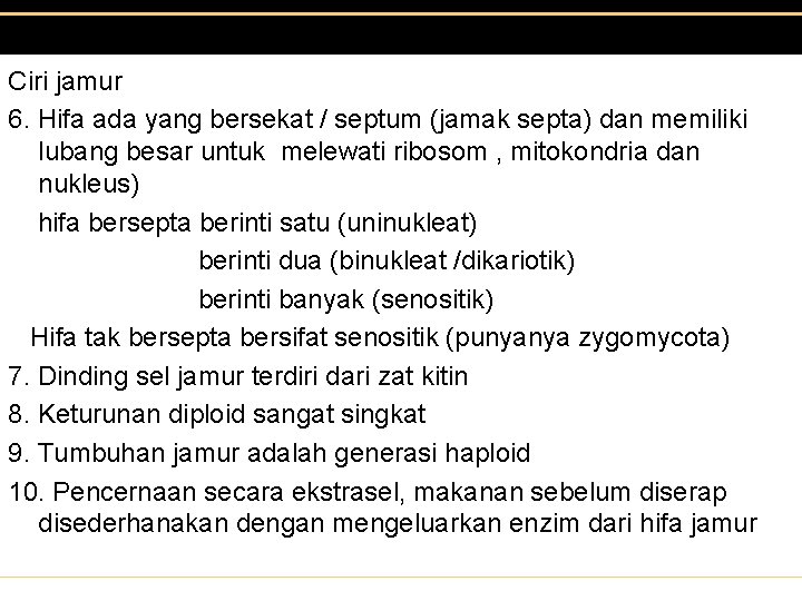 Ciri jamur 6. Hifa ada yang bersekat / septum (jamak septa) dan memiliki lubang