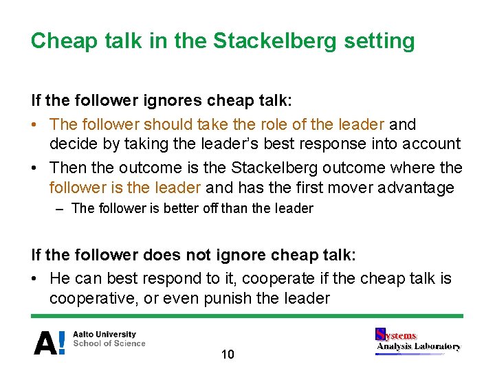 Cheap talk in the Stackelberg setting If the follower ignores cheap talk: • The