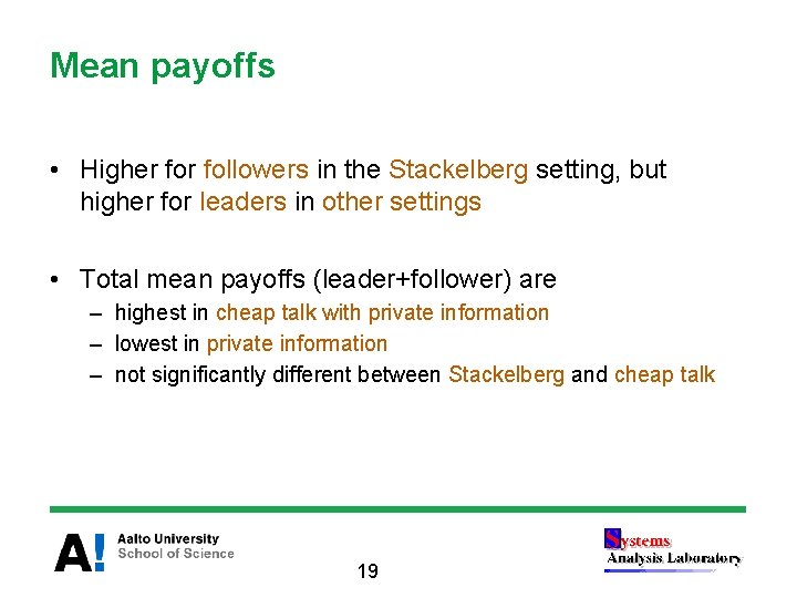 Mean payoffs • Higher followers in the Stackelberg setting, but higher for leaders in
