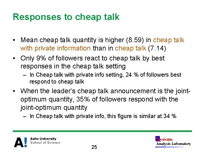 Responses to cheap talk • Mean cheap talk quantity is higher (8. 59) in