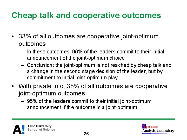 Cheap talk and cooperative outcomes • 33% of all outcomes are cooperative joint-optimum outcomes
