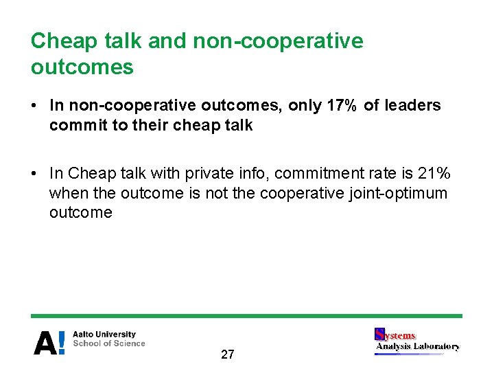 Cheap talk and non-cooperative outcomes • In non-cooperative outcomes, only 17% of leaders commit