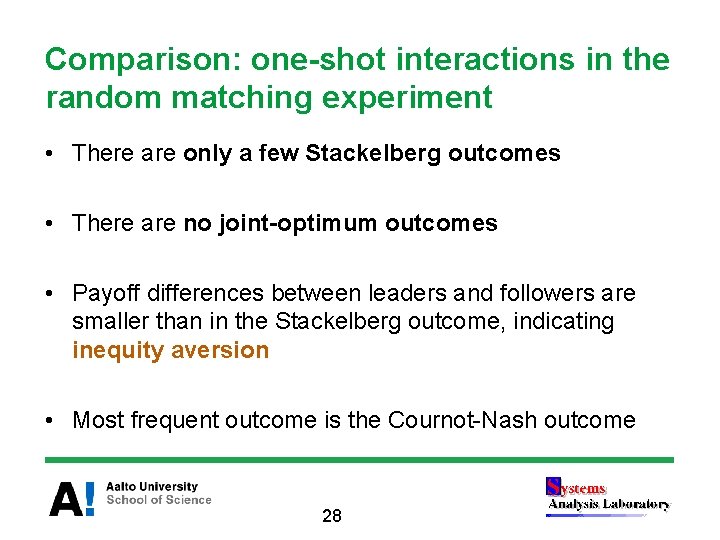 Comparison: one-shot interactions in the random matching experiment • There are only a few