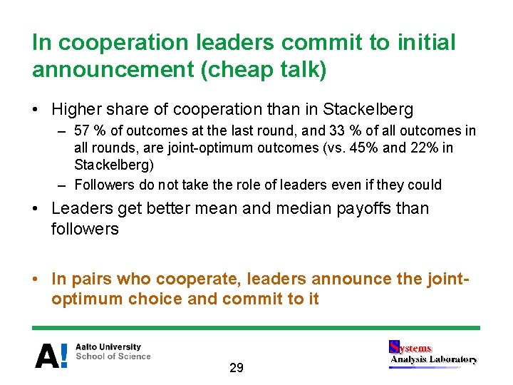 In cooperation leaders commit to initial announcement (cheap talk) • Higher share of cooperation