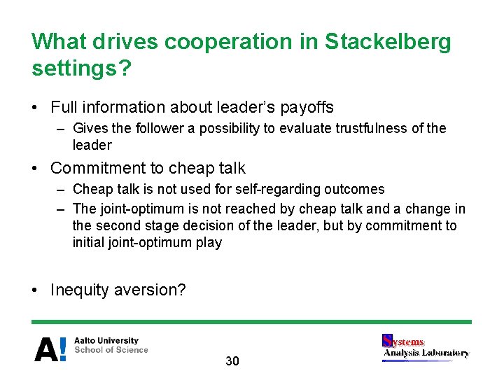 What drives cooperation in Stackelberg settings? • Full information about leader’s payoffs – Gives