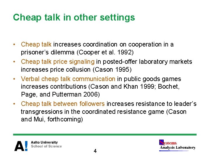 Cheap talk in other settings • Cheap talk increases coordination on cooperation in a