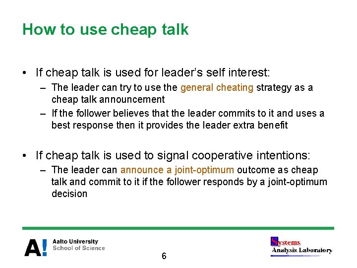 How to use cheap talk • If cheap talk is used for leader’s self