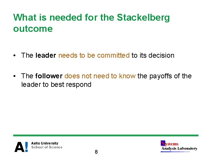 What is needed for the Stackelberg outcome • The leader needs to be committed