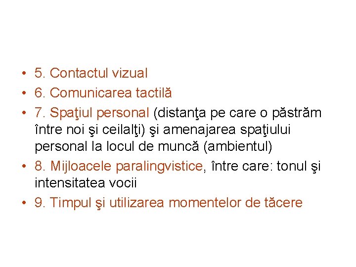  • 5. Contactul vizual • 6. Comunicarea tactilă • 7. Spaţiul personal (distanţa
