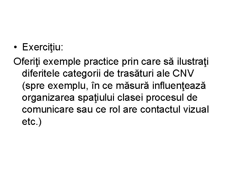  • Exerciţiu: Oferiţi exemple practice prin care să ilustraţi diferitele categorii de trasături