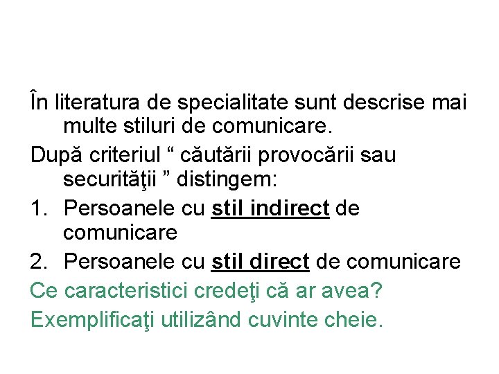 În literatura de specialitate sunt descrise mai multe stiluri de comunicare. După criteriul “
