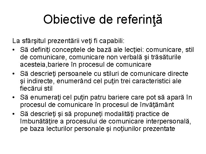 Obiective de referinţă La sfârşitul prezentării veţi fi capabili: • Să definiţi conceptele de