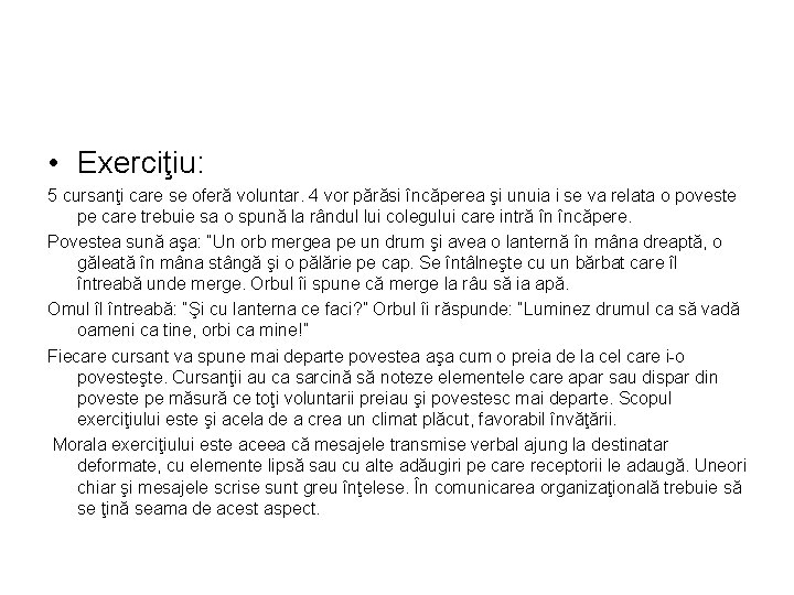  • Exerciţiu: 5 cursanţi care se oferă voluntar. 4 vor părăsi încăperea şi