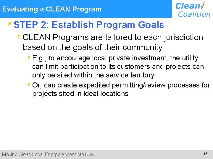  Evaluating a CLEAN Program STEP 2: Establish Program Goals CLEAN Programs are tailored