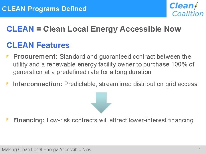  CLEAN Programs Defined CLEAN = Clean Local Energy Accessible Now CLEAN Features: Procurement: