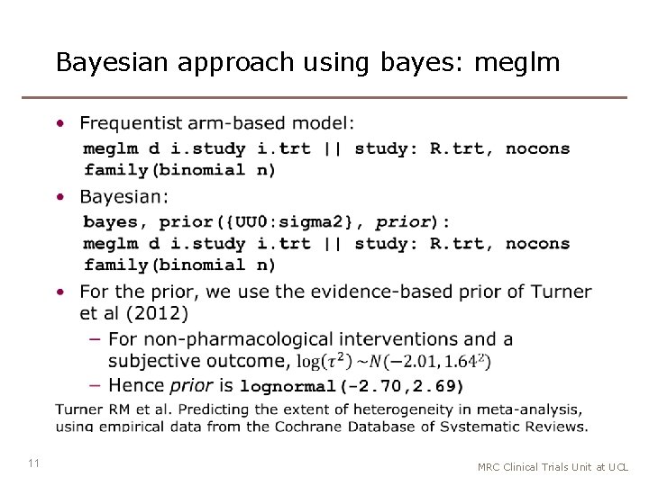 Bayesian approach using bayes: meglm • 11 MRC Clinical Trials Unit at UCL 