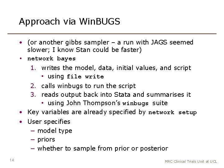 Approach via Win. BUGS • (or another gibbs sampler – a run with JAGS