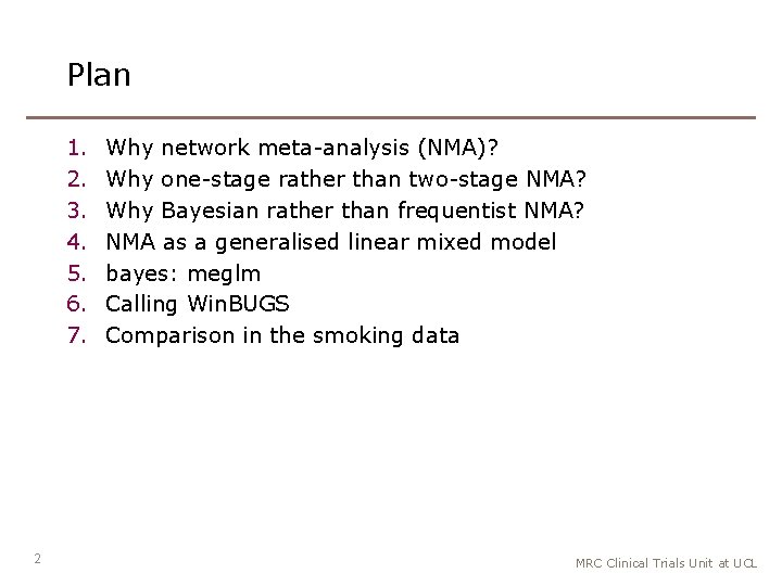 Plan 1. 2. 3. 4. 5. 6. 7. 2 Why network meta-analysis (NMA)? Why