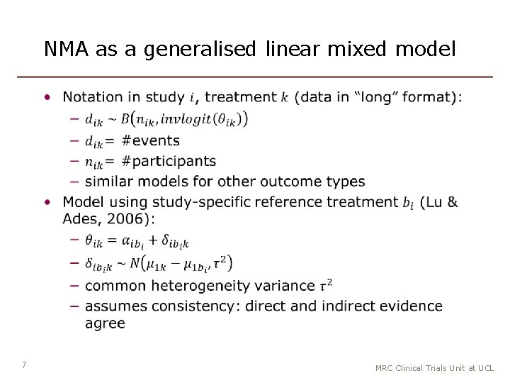 NMA as a generalised linear mixed model • 7 MRC Clinical Trials Unit at