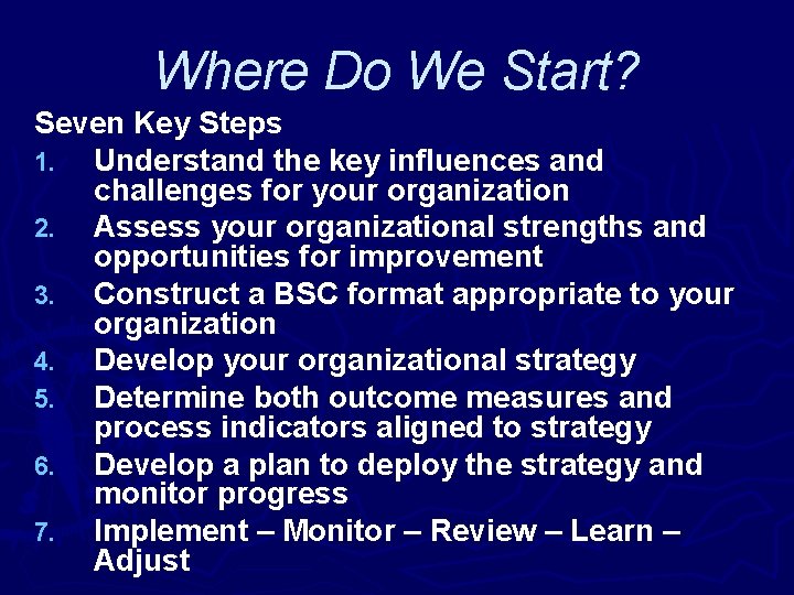 Where Do We Start? Seven Key Steps 1. Understand the key influences and challenges