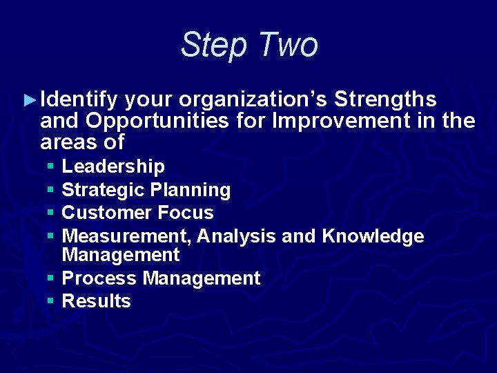 Step Two ► Identify your organization’s Strengths and Opportunities for Improvement in the areas