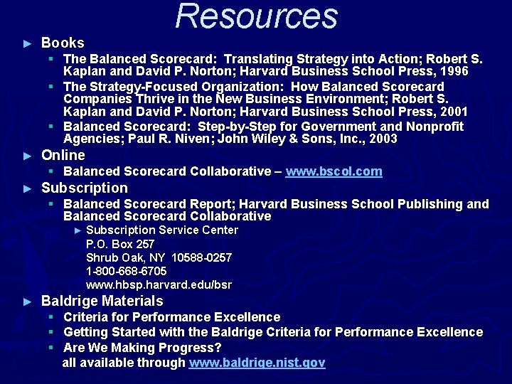 ► Resources Books § The Balanced Scorecard: Translating Strategy into Action; Robert S. Kaplan
