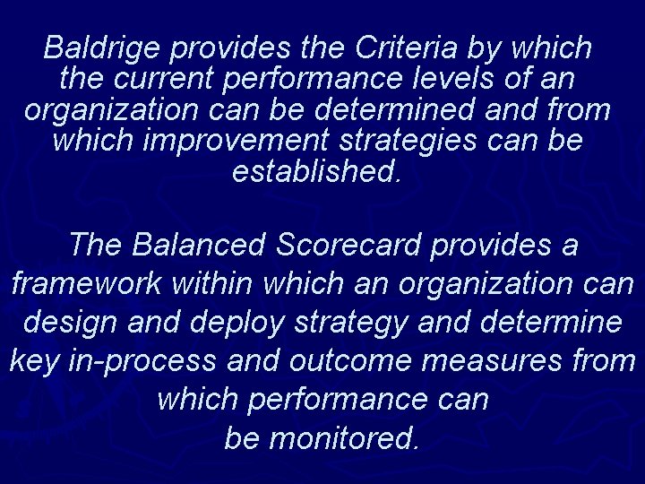 Baldrige provides the Criteria by which the current performance levels of an organization can