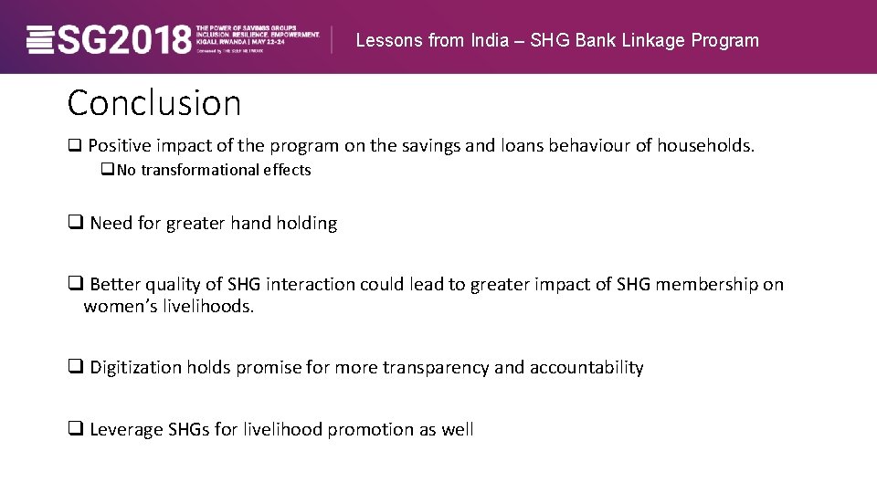 Lessons from India – SHG Bank Linkage Program Conclusion q Positive impact of the