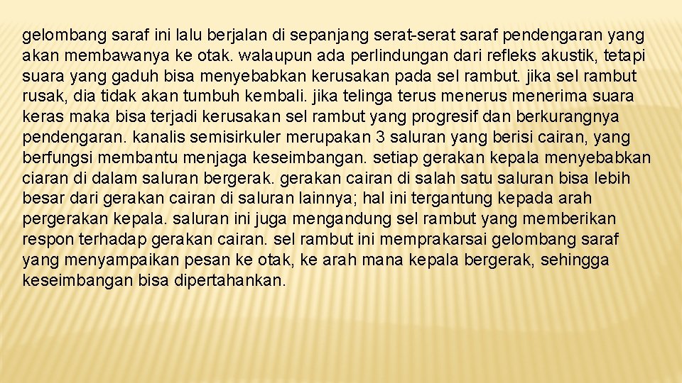 gelombang saraf ini lalu berjalan di sepanjang serat-serat saraf pendengaran yang akan membawanya ke