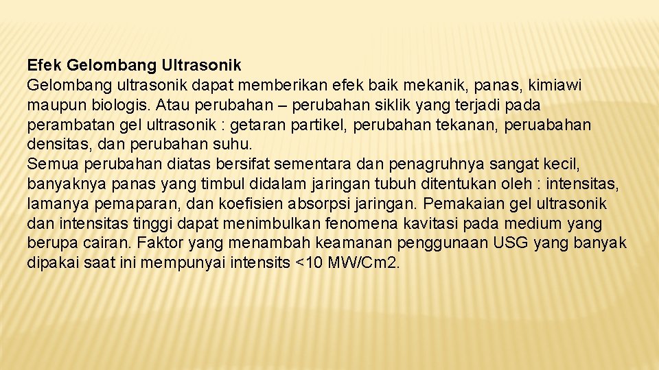 Efek Gelombang Ultrasonik Gelombang ultrasonik dapat memberikan efek baik mekanik, panas, kimiawi maupun biologis.