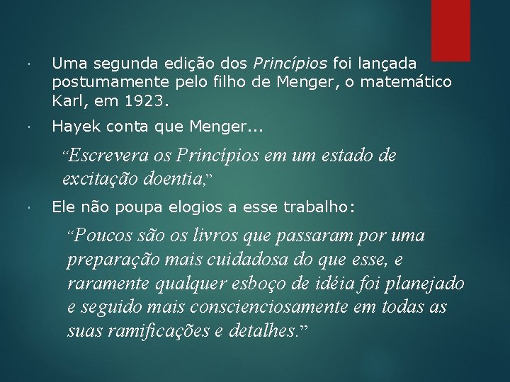  Uma segunda edição dos Princípios foi lançada postumamente pelo filho de Menger, o