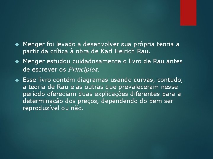  Menger foi levado a desenvolver sua própria teoria a partir da crítica à