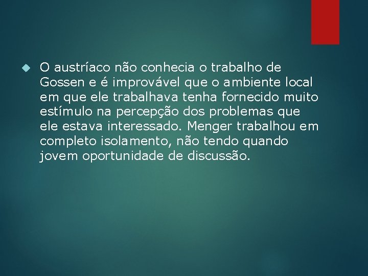  O austríaco não conhecia o trabalho de Gossen e é improvável que o