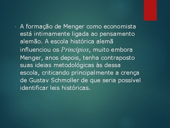  A formação de Menger como economista está intimamente ligada ao pensamento alemão. A