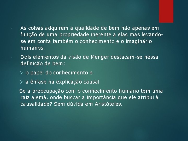  As coisas adquirem a qualidade de bem não apenas em função de uma