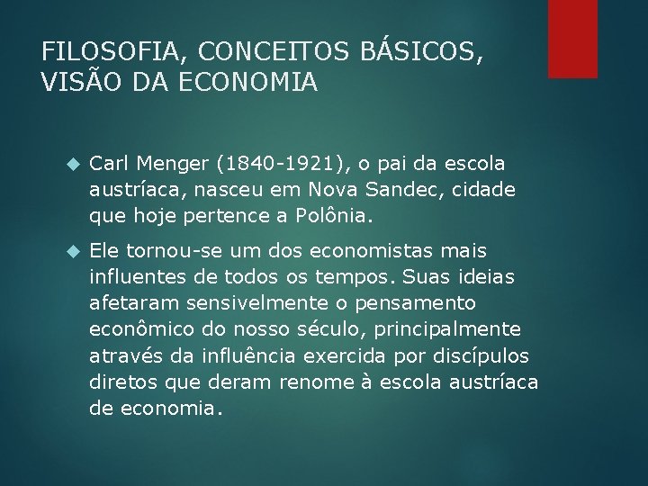 FILOSOFIA, CONCEITOS BÁSICOS, VISÃO DA ECONOMIA Carl Menger (1840 -1921), o pai da escola