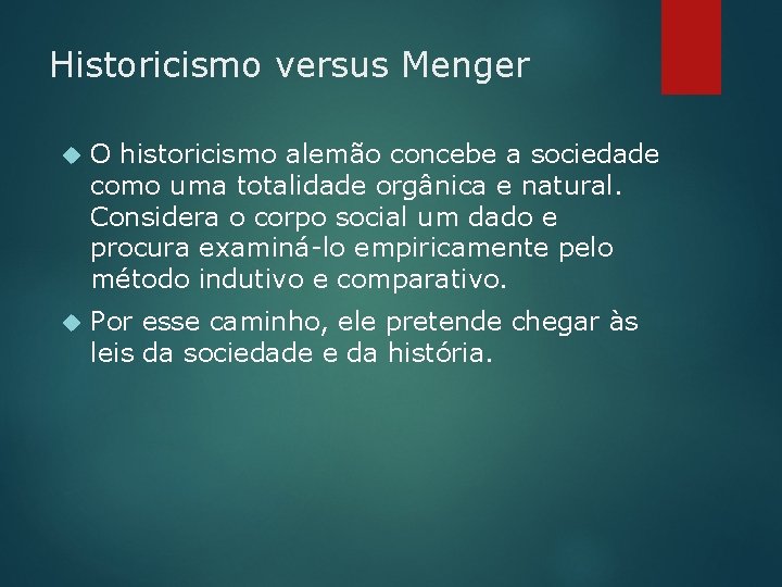 Historicismo versus Menger O historicismo alemão concebe a sociedade como uma totalidade orgânica e
