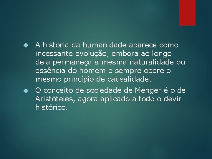  A história da humanidade aparece como incessante evolução, embora ao longo dela permaneça