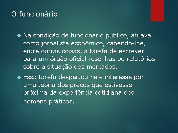 O funcionário Na condição de funcionário público, atuava como jornalista econômico, cabendo-lhe, entre outras