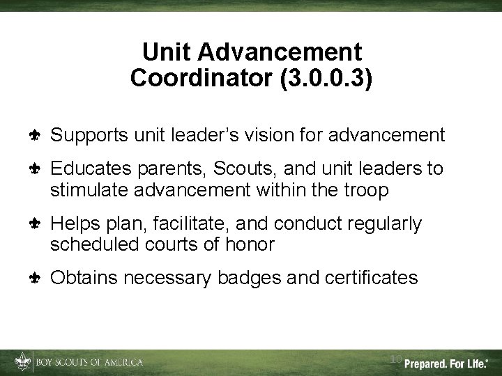 Unit Advancement Coordinator (3. 0. 0. 3) Supports unit leader’s vision for advancement Educates