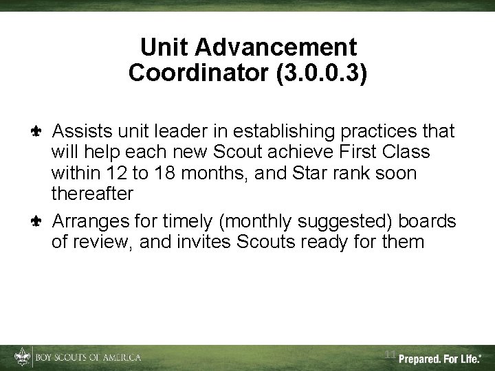 Unit Advancement Coordinator (3. 0. 0. 3) Assists unit leader in establishing practices that