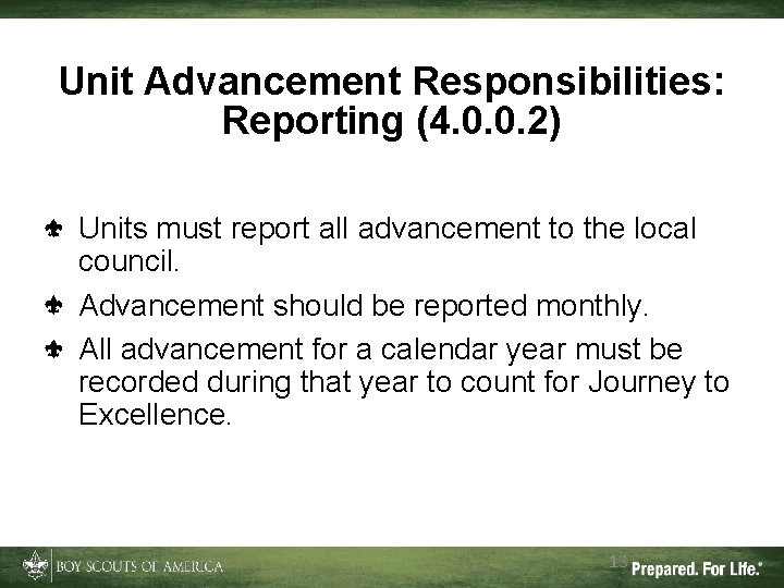 Unit Advancement Responsibilities: Reporting (4. 0. 0. 2) Units must report all advancement to