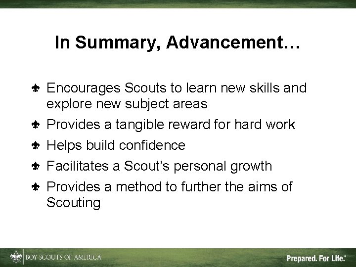 In Summary, Advancement… Encourages Scouts to learn new skills and explore new subject areas